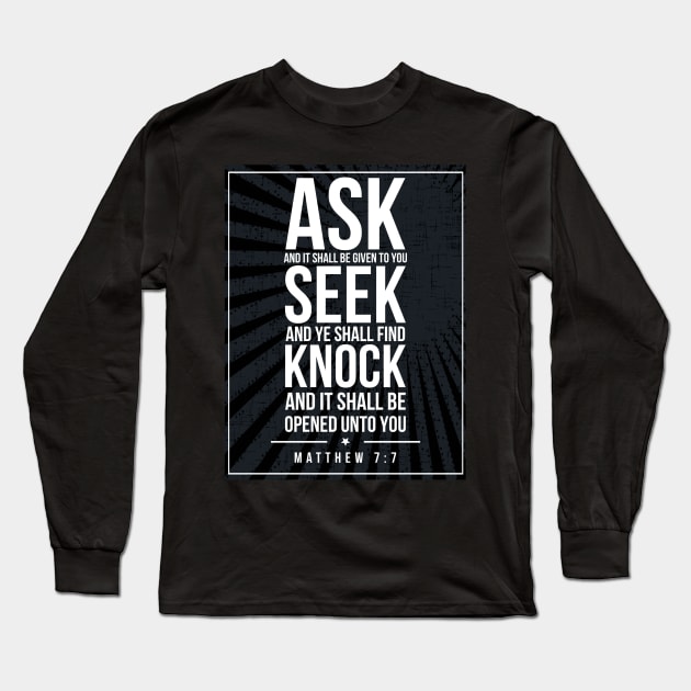 Matthew 7:7 Subway style (white text on black) Long Sleeve T-Shirt by Dpe1974